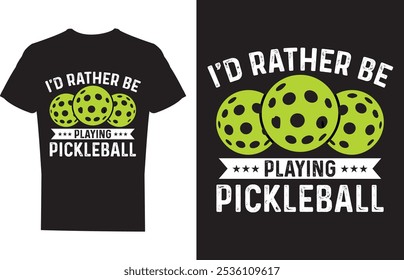 I'd Rather Be Playing Pickleball T shirt design Vector Illustration