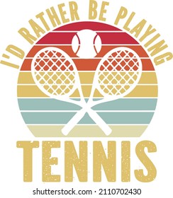 I'd Rather Be Playing Tennis

Trending vector quote on white background for t shirt, mug, stickers etc.