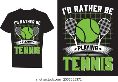 I'd Rather Be Playing Tennis T shirt Design