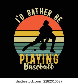 I'd rather be playing vintage baseball T-Shirt Design