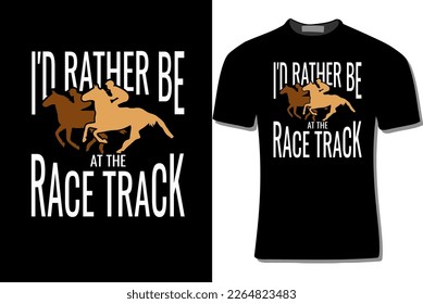 
I'd Rather Be At The Race Track 
 Horse Design Illustration For Print, Poster, Card, Mugs, Bags, Invitations, Parties, Etc.