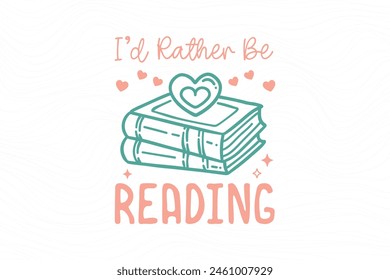 I'd rather be reading Book typography T shirt design