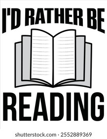 I'd rather be reading T-shirt, Vector File