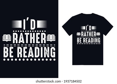 I'd Rather be reading typography t-shirt design. Reading t-shirt design