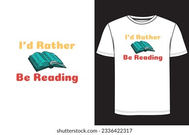 I'd Rather Be Reading Typography book t-shirt design. Reading T Shirt Design, Book vintage t-shirt design, Book t-shirt design.