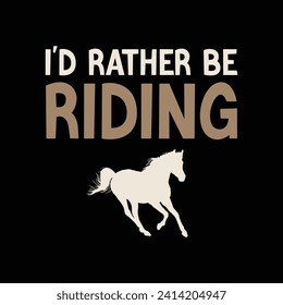 I'd rather be riding. Horses typography t-shirt design, Vector horse icon design