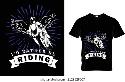 I'D RATHER BE RIDING... T SHIRT