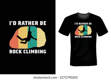 I'd rather be rock climbing, Climbing T shirt design, vintage, typography