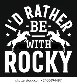 I'd rather be with rocky horse racing typography tshirt design 