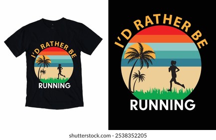 I'D Rather be Running Black T-shirt design