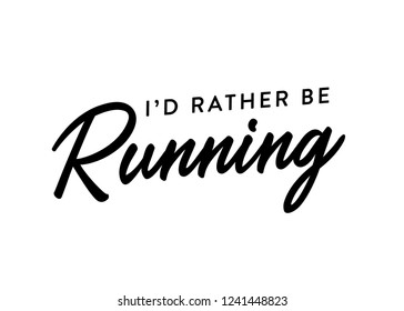 I'd Rather Be Running Vector Isolated Text Illustration