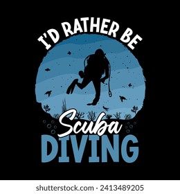 I'd rather be Scuba diving - Scuba Diving quotes design, t-shirt, vector, poster