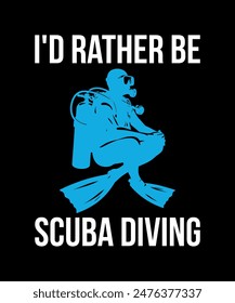 I'd rather be scuba diving. Scuba Diving Vintage T Shirt Design