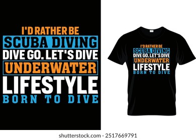 I'd rather be scuba diving dive go. Let's dive underwater lifestyle born to dive - Scuba Diving T Shirt 