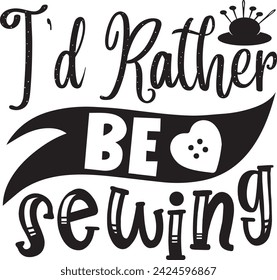 I'd Rather Be Sewing Design