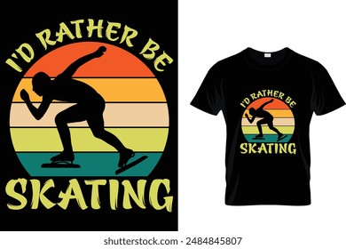 I'd rather be skating Ice Skating T Shirt