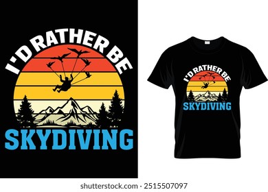 I'd rather be skydiving - Skydiving T Shirt 