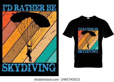 I'd rather be skydiving - Skydiving T-Shirt