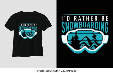 I'd rather be snowboarding T-shirt Design with mountains, snowboard, and retro style