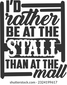 I'd Rather Be At The Stall Than At The Mall - Cowgirl Design