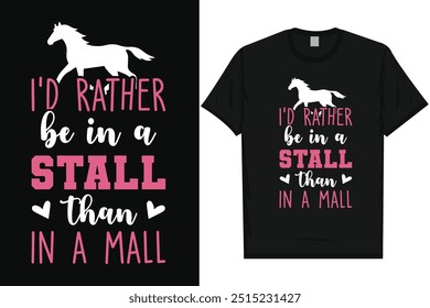 I'd rather be in a stall than in a mall horses riding horses racing vintage typography graphics tshirt design