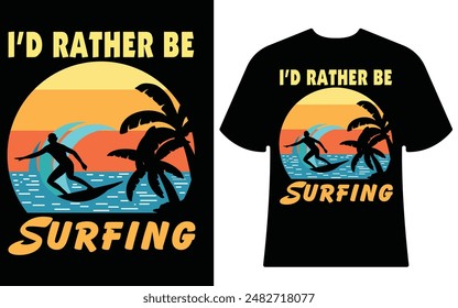 I'D RATHER BE SURFING BEST BLACK T-SHIRT DESIGN