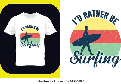 I'd Rather Be Surfing. Surfing T-Shirt Design, Posters, Greeting Cards, T-shirt design with typography and tropical palm tree for tee print,