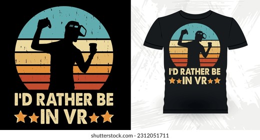 I'd Rather Be In VR Funny Virtual Reality Retro Vintage VR T-shirt Design