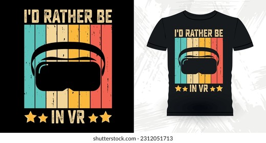 I'd Rather Be In VR Funny Virtual Reality Retro Vintage VR T-shirt Design