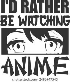 I'd Rather Be Watching Anime - Anime Illustration