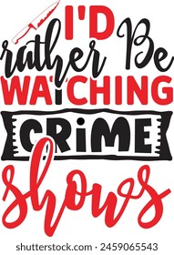 I'd rather be watching crime shows