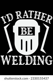 
I'D Rather Be Welding eps cut file for cutting machine