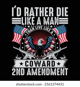 I'd Rather Die Like A Man Than Live Like A Coward 2nd Amendment veteran day t-shirt design