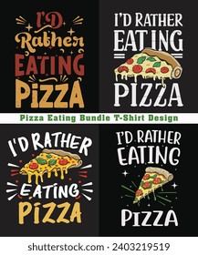  I'd rather eating pizza t-shirt design vector Design 
 | Pizza Shirt Design Bundle 