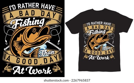 I'd rather have a bad day fishing t shirt design