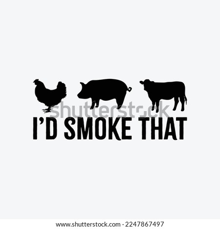 I'd Smoke That Fun BBQ Smoker Chef