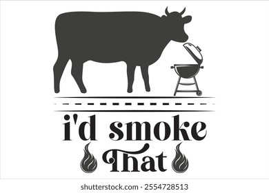 i'd smoke that t shirt design, vector file