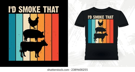 I'd Smoke ThatFunny Barbecue Lover Retro Vintage BBQ Smoking T-shirt Design