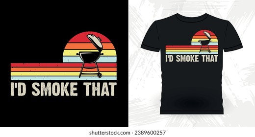 I'd Smoke ThatFunny Barbecue Lover Retro Vintage BBQ Smoking T-shirt Design