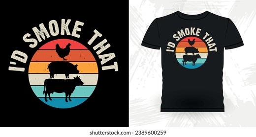I'd Smoke ThatFunny Barbecue Lover Retro Vintage BBQ Smoking T-shirt Design