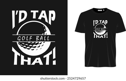 I'd tap golf ball that T- shirt design