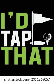 I'd Tap That - Funny Golf eps cut file for cutting machine