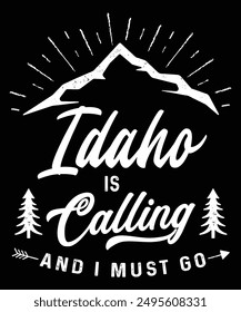 Idaho is Calling, Travel artwork, T-shirt Design, Vector graphic,