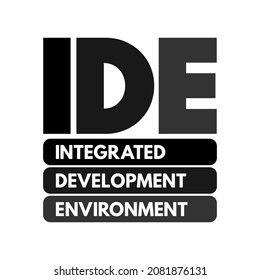 IDE - Integrated Development Environment - software application that provides comprehensive facilities to computer programmers for software development, acronym concept for presentations and reports