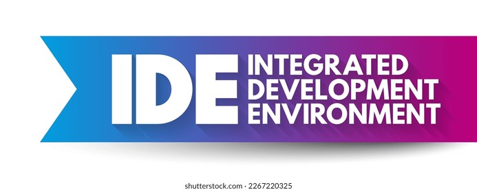 IDE - Integrated Development Environment - software application that provides comprehensive facilities to computer programmers for software development, acronym concept for presentations and reports