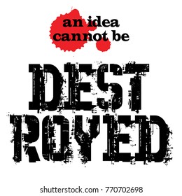 An Idea Can Not Be Destroyed. Creative typographic motivational poster.