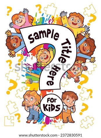 Idea for a kids cover with riddles and puzzles. A group of children hold up a large question mark. Sample title here. Child template for your design. Colorful cartoon characters. Vector illustration