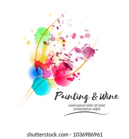 Idea for painting and wine event promotion. Illustration of wine glass and colorful spots. Art and wine. Vector watercolor paint and stains.