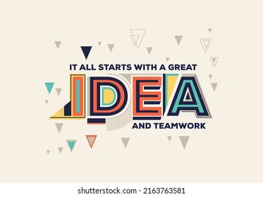 Idea and Teamwork quote in modern typography. Creative design for your wall graphics, typographic poster, web design and office space graphics