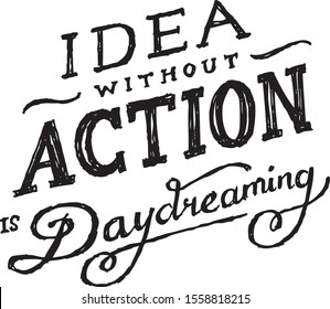 Idea without action is daydreaming quote inspirational motivation vector lettering typography art